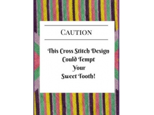 2017 - Caution - This Cross Stitch Design Could Tempt Your Sweet Tooth