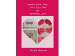 2017- Need A Quick, Easy Cross Stitch Idea for Valentine's Day?  Got You Covered! 