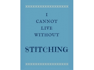 2015 - I Cannot Live Without Stitching